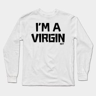 i'm a virgin not, offensive adult humor 1 Long Sleeve T-Shirt